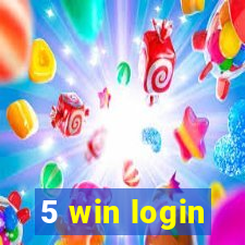 5 win login